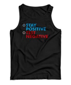 Stay Positive Test Negative Tank Top For UNISEX