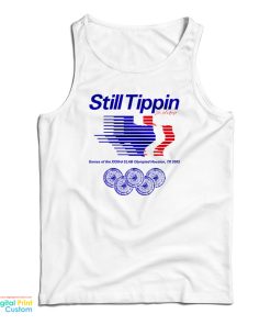 Still Tippin Games Of The XXIIIrd Slab Olympiad Houston Tx 2005 Tank Top