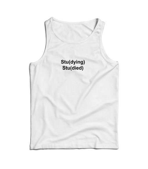 Studying Studied Tank Top Cheap Funny For Men’s And Women’s