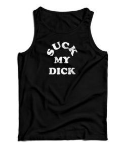 Suck My Dick Tank Top For UNISEX