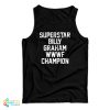 Superstar Billy Graham WWWF Champion Tank Top For UNISEX