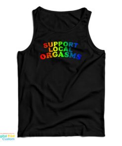 Support Local Orgasms Pride Tank Top 1 Support Local Orgasms Pride Tank Top 2