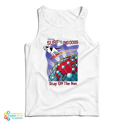 Surf With The Big Dogs Stay Off The Net Tank Top For UNISEX