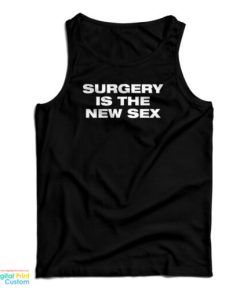 Surgery Is The New Sex Tank Top