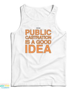Swans Public Castration Is A Good Idea Tank Top For UNISEX