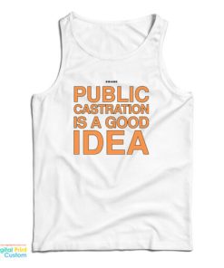 Swans Public Castration Is A Good Idea Tank Top For UNISEX