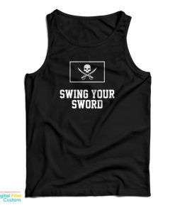 Swing Your Sword Tank Top For UNISEX Swing Your Sword Tank Top For UNISEX