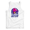 Taco Slut Funny Taco Bell Tank Top For UNISEX