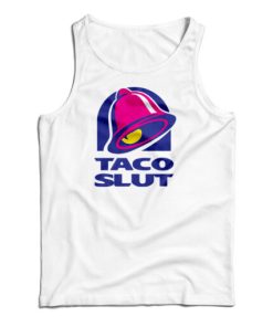 Taco Slut Funny Taco Bell Tank Top For UNISEX
