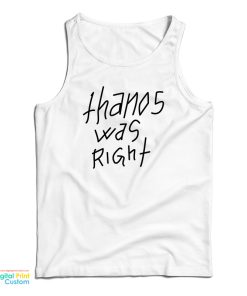 Thanos Was Right Tank Top For UNISEX