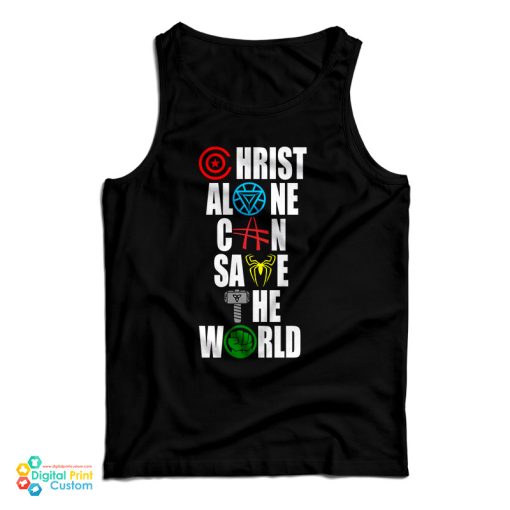 The Avengers Christ Alone Can Save The World Tank Top