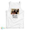 The Devil Wear Prada Tank Top For UNISEX