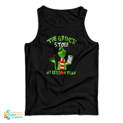 The Grinch Stole My Lesson Plan Tank Top For UNISEX