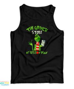 The Grinch Stole My Lesson Plan Tank Top For UNISEX