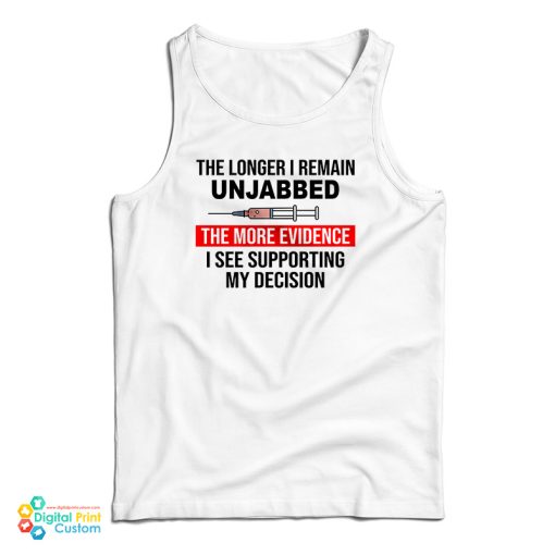 The Longer I Remain Unjabbed The More Evidence Tank Top For UNISEX