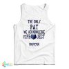 The Only Pat We Acknowledge Is Project Memphis Grizzlies Tank Top