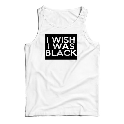 The People Vs Larry Flynt I Wish I Was Black Tank Top For UNISEX