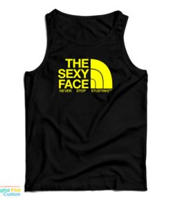 The Sexy Face Never Stop Studying Tank Top