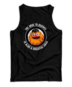 The Urge To Destroy Is Also A Creative Urge Gritty Tank Top For UNISEX
