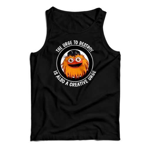 The Urge To Destroy Is Also A Creative Urge Gritty Tank Top For UNISEX