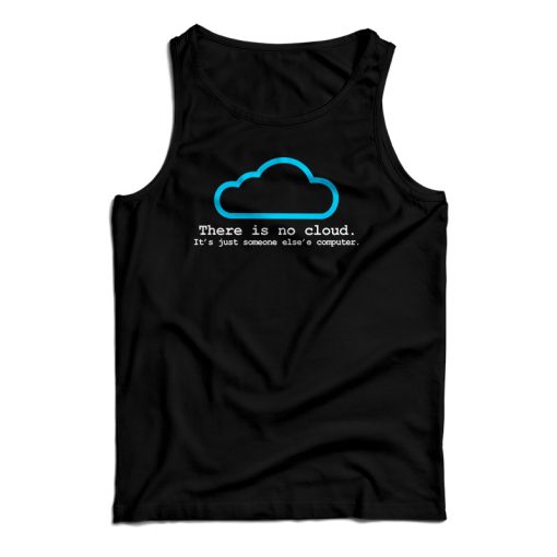 There Is No Cloud Tank Top For UNISEX