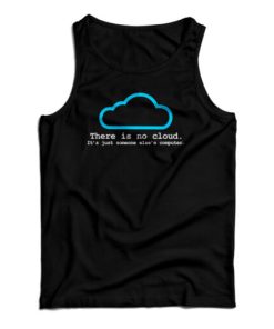 There Is No Cloud Tank Top For UNISEX