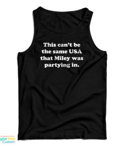 This Can’t Be The Same USA That Miley Was Partying In Tank Top