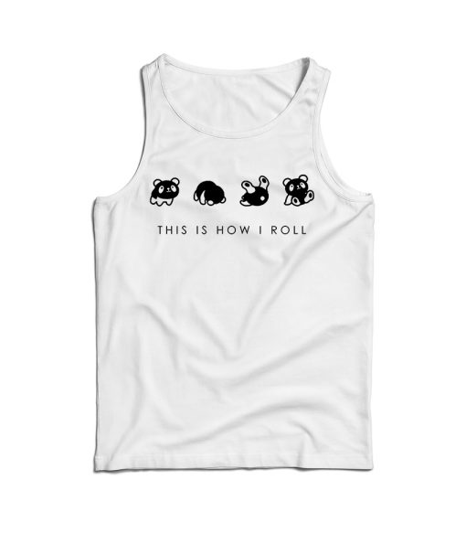 This Is How I Roll Tank Top Cheap For Men’s And Women’s