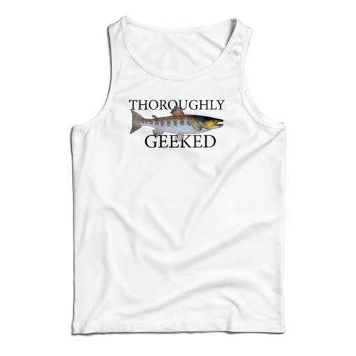 Thoroughly Geeked Tank Top For UNISEX