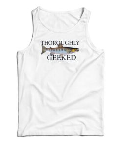Thoroughly Geeked Tank Top For UNISEX