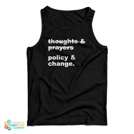 Thoughts And Prayers Policy And Change Tank Top For UNISEX