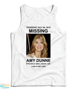 Thursday July 05 2012 Missing Amy Dunne If Found Or Seen Please Call 1-855-4-Amy-Tips Tank Top