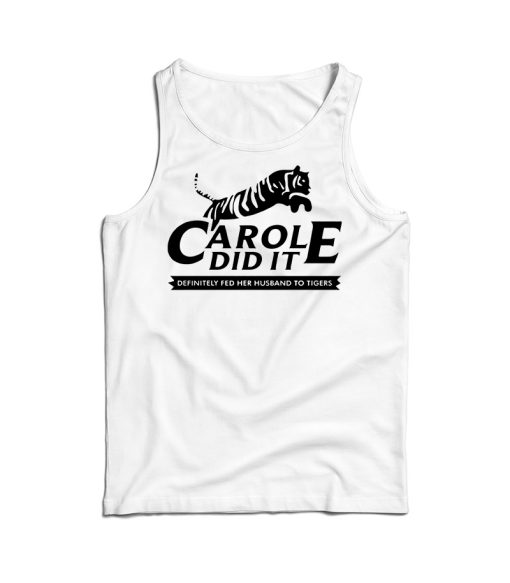 Tiger King Carole Did It Tank Top Cheap For Men’s And Women’s