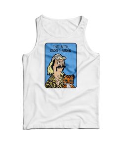 Tiger King Joe Exotic That Bitch Carole Baskin Tank Top For UNISEX