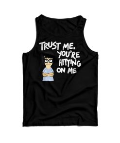 Tina Burger Trust Me You’re Hitting On Me Tank Top For UNISEX
