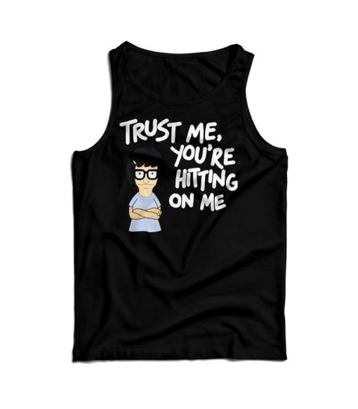 Tina Burger Trust Me You’re Hitting On Me Tank Top For UNISEX