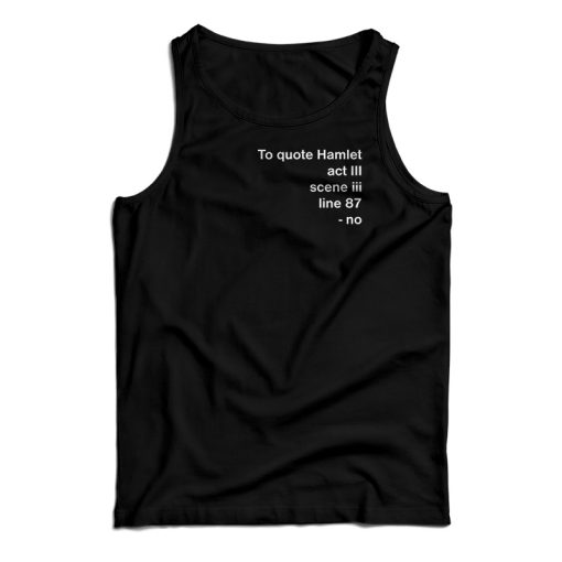 To Quote Hamlet Tank Top For UNISEX