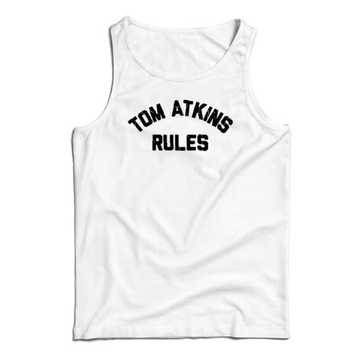 Tom Atkins Rules Tank Top For UNISEX