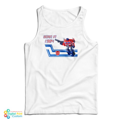 Transformers Optimus Prime Born In 1984 Tank Top For UNISEX