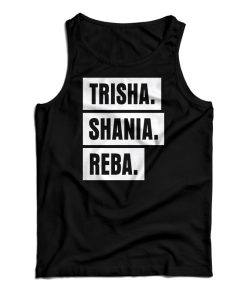Trisha Shania Reba Tank Top For UNISEX Trisha Shania Reba Tank Top For UNISEX