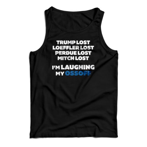 Trump Lost Loeffler Lost Perdue Lost Mitch Lost Tank Top For UNISEX