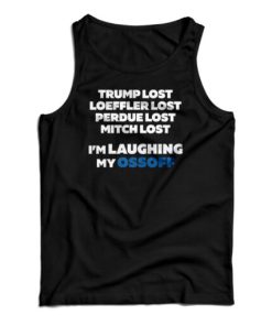 Trump Lost Loeffler Lost Perdue Lost Mitch Lost Tank Top For UNISEX