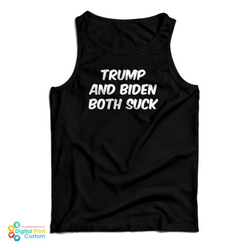 Trump and Biden Both Suck Tank Top
