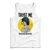 Trust Me You’re Hitting On Me Tank Top For Men’s And Women’s