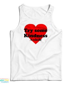 Try Some Kindness Asshole Tank Top