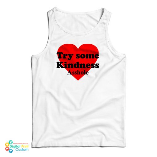 Try Some Kindness Asshole Tank Top