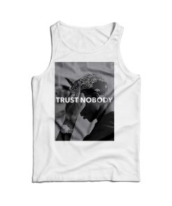 Tupac Shakur Trust Nobody Funny Tank Top Cheap For Men And Women
