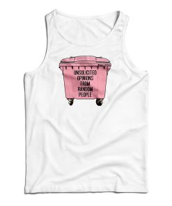 Unsolicited Opinions From Random People Tank Top For UNISEX