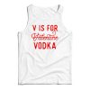 V Is For Valentine Vodka Tank Top For Men’s And Women’s