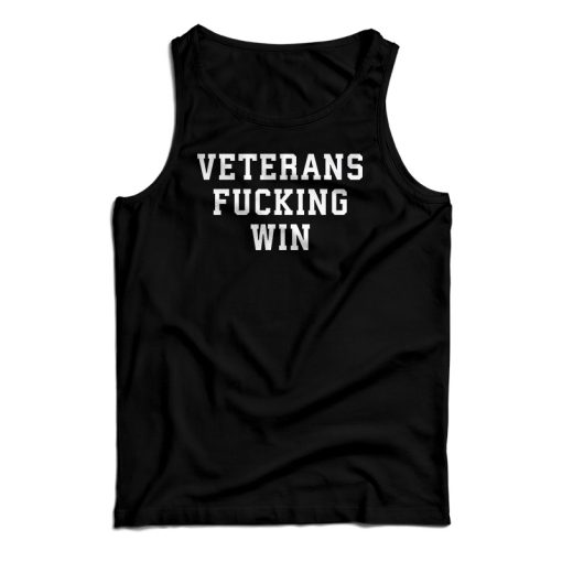 Veterans Fucking Win Tank Top For UNISEX